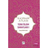 Kavram Atlası Türk İslam Sanatları 1 Gazi Kitabevi