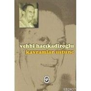 KAVRAMLAR ÜSTÜNE - VEHBI HACIKADİROĞLU
