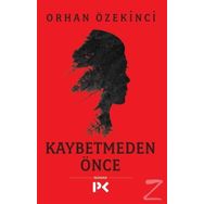 Kaybetmeden Önce - Orhan Özekinci
