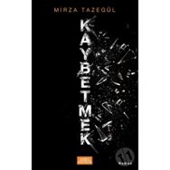 Kaybetmek - Mirza Tazegül