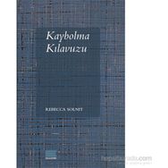Kaybolma Kılavuzu - Rebecca Solnit