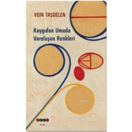 Kaygıdan Umuda Varoluşun Renkleri - Vefa Taşdelen