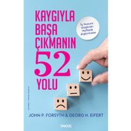 Kaygıyla Başa Çıkmanın 52 Yolu İç Huzura Ulaştıran Alıştırmalar - Tavoos