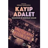 Kayıp Adalet - Cezasızlık ve Korunan Failler - Gökçer Tahincioğlu