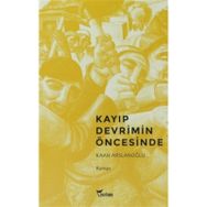 KAYIP DEVRIMIN ÖNCESINDE - KAAN ARSLANOĞLU