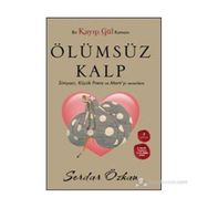 KAYIP GÜL 2 - ÖLÜMSÜZ KALP (CEP BOY) SIMYACI, KÜÇÜK PRENS VE MARTIYI SEVENLERE - SERDAR ÖZKAN