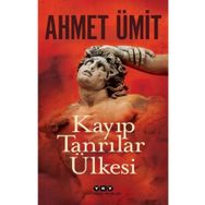Kayıp Tanrılar Ülkesi - Ahmet Ümit