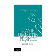 Kayıp Ümmetin Peşinde - Ali Nur Kutlu