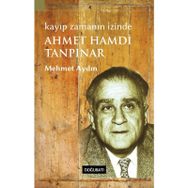 Kayıp Zamanın İzinde Ahmed Hamdi Tanpınar - Mehmet Aydın