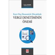 Kayıt Dışı Ekonomiyle Mücadelede Vergi Denetiminin Önemi - Eyüp Demir - Ekin Basım Yayın