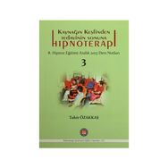 Kaynağın Keşfinden Tedavinin Sonuna Hipnoterapi - Tahir Özakkaş