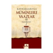 Kaynaklarıyla Mü’minlere Vaazlar 1 - Ömer Öztop