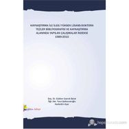 KAYNAŞTIRMA İLE İLGİLİ YÜKSEK LISANS-DOKTORA TEZLER BIBLIYOGRAFISI VE KAYNAŞTIRMA ALANINDA YAPILAN ÇALIŞMALAR İNDEKSİ 1989-2010 - GÜLDEN UYANIK BALAT;KUDRETTIN AÇAR;TUNA ŞAHSUVAROĞLU