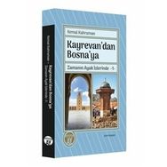 Kayrevan'dan Bosna'ya Zamanın Ayak İzlerinde 1 - Kemal Kahraman