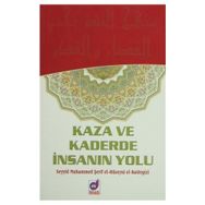 KAZA VE KADERDE İNSANIN YOLU - SEYYID MUHAMMED ŞERİF EL-HÜSEYNİ EL-BATERGIZI