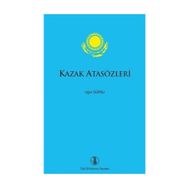 KAZAK ATASÖZLERİ - ZEYNEŞ İSMAİL;MUHITTIN GÜMÜŞ