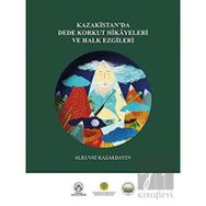 Kazakistan’da Dede Korkut Hikayeleri ve Halk Ezgileri - Alkuvat Kazakbayev