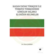 Kazan-Tatar Türkçesi ile Türkiye Türkçesinde Görülen Yalancı Eş Değer Kelimeler - Cihan Çakmak