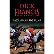 KAZANMAK UĞRUNA - DICK FRANCIS;FELIX FRANCIS