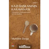 KAZI BAŞKANININ KARAVANASI ARKEOLOJININ DELİKANLISINDAN YEMEK TARIFLERI - A. MUHIBBE DARGA