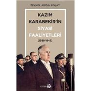 Kazım Karabekir'in Siyasi Faaliyetleri 1938 - 1948 - Yeditepe Yayınevi