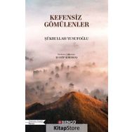 KEFENSIZ GÖMÜLENLER - ŞÜKRULLAH YUSUFOĞLU