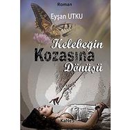 KELEBEĞİN KOZASINA DÖNÜŞÜ - EYŞAN UTKU