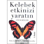 KELEBEK ETKINIZI YARATIN DAHA İYİ BIR YAŞAM İÇİN ALTIN KURALLAR - ONUR HINÇER