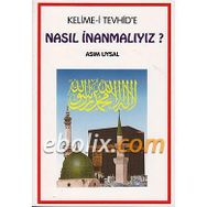 Kelime-i Tevhid’e Nasıl İnanmalıyız? - Asım Uysal