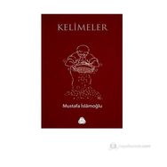 KELIMELER - MUSTAFA İSLAMOĞLU