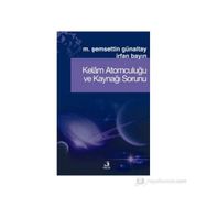 KELÂM ATOMCULUĞU VE KAYNAĞI SORUNU - MEHMET ŞEMSEDDİN GÜNALTAY;İRFAN BAYIN