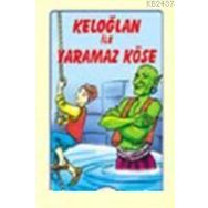 KELOĞLAN İLE YARAMAZ KÖSE - GENEL