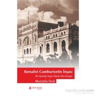 Kemalist Cumhuriyetin İnşası - Mustafa Oral