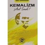 Kemalizm Asıl Şimdi! - Ünal Karahasan