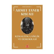 KEMALIZM LAIKLIK VE DEMOKRASI - AHMET TANER KIŞLALI