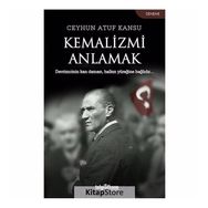 Kemalizmi Anlamak - Ceyhun Atuf Kansu
