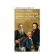KENDI HAYATININ ŞİİRİNİ YAZANLAR CASANOVA-STENDHAL-TOLSTOY - STEFAN ZWEIG