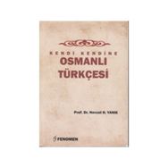 Kendi Kendine Osmanlı Türkçesi - Nevzat H. Yanık