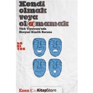 Kendi Olmak Veya Olamamak - Esen Çamurdan