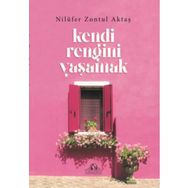 Kendi Rengini Yaşamak - Nilüfer Zontul Aktaş