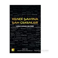 Kendi Şah’ına Şah Çekenler - Ahmet Kağan Karabulut