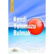 KENDI YOLUMUZU BULMAK - MARGARET J. WHEATLEY