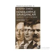 KENDILERIYLE SAVAŞANLAR HÖLDERLİN - KLEIST - NIETZSCHE - STEFAN ZWEIG