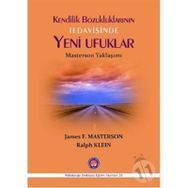 Kendilik Bozukluklarının Tedavisinde Yeni Ufuklar - James F. Masterson Ralph Klein