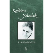 Kendime Yolculuk - Sebahat Aslanyürek