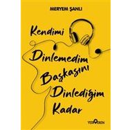 Kendimi Dinlemedim Başkasını Dinlediğim Kadar-Yediveren Yayınları