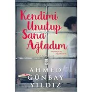 KENDIMI UNUTUP SANA AĞLADIM - AHMED GÜNBAY YILDIZ