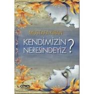 Kendimizin Neresindeyiz? - Mustafa Kıran