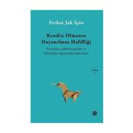 Kendin Olmanın Dayanılmaz Hafifliği - Ferhat İçöz