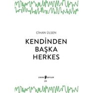 Kendinden Başka Herkes Cihan Ülsen Edebi Şeyler